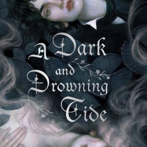 A Dark and Drowning Tide